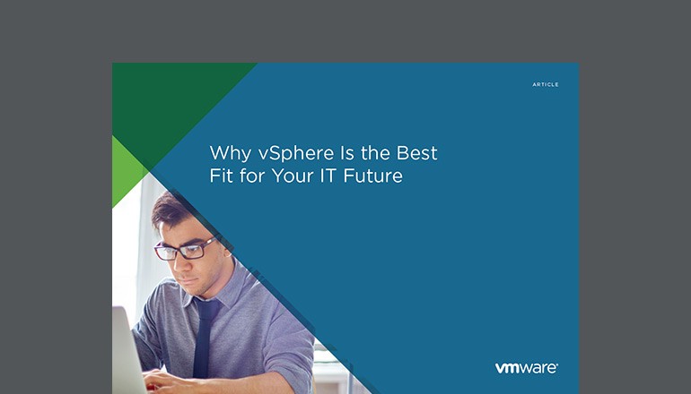 Why vSphere Is the Best Fit for Your IT Future article Cover of Why vSphere Is the Best Fit for Your IT Future article